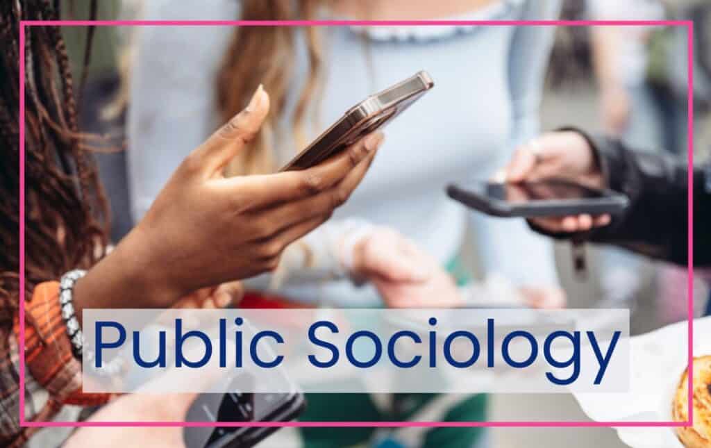 Public Sociology with a close-up of hands holding cell phones